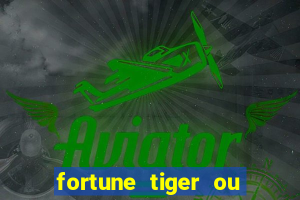 fortune tiger ou fortune ox